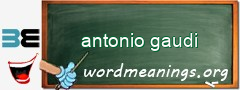 WordMeaning blackboard for antonio gaudi